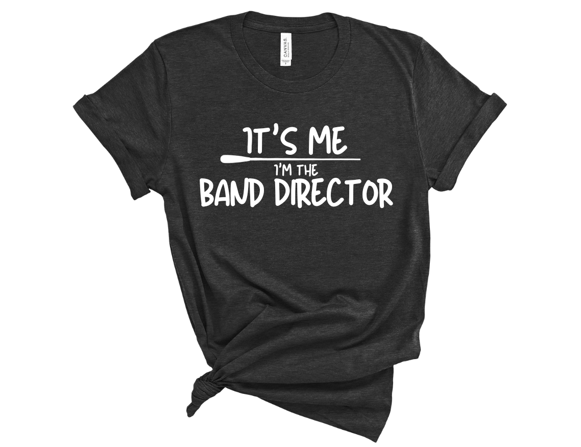 It's Me. I'm the BAND DIRECTOR Unisex T-Shirt