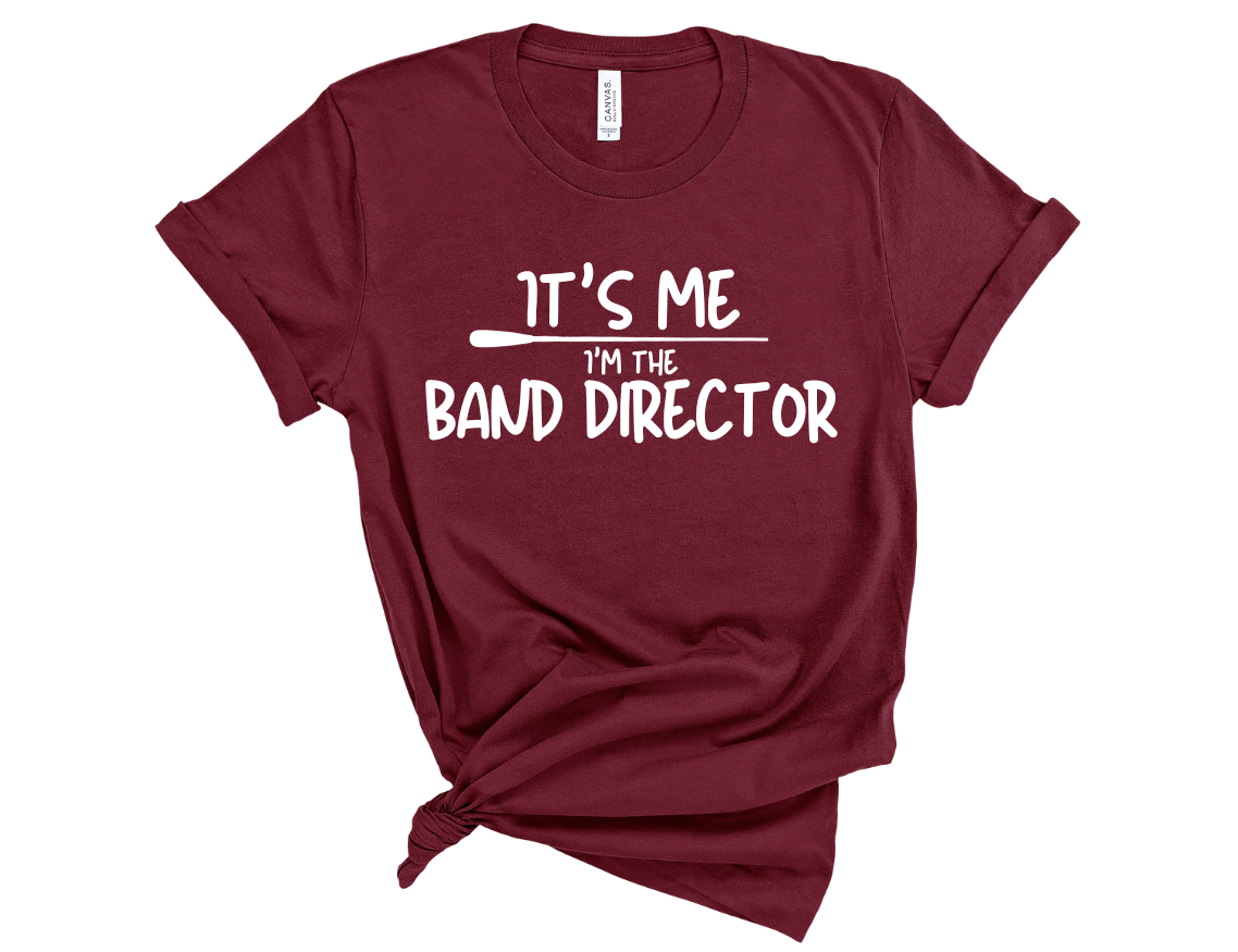 It's Me. I'm the BAND DIRECTOR Unisex T-Shirt