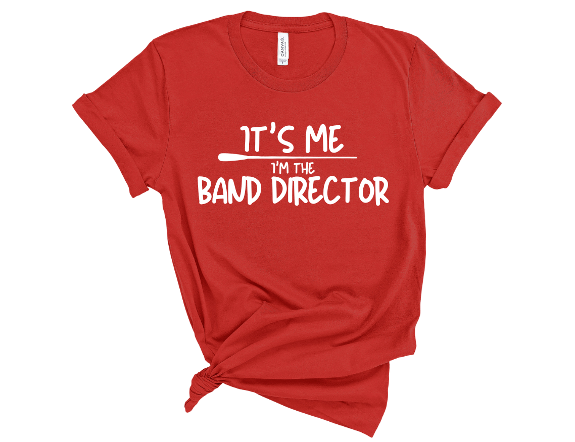 It's Me. I'm the BAND DIRECTOR Unisex T-Shirt