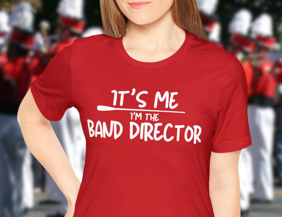 It's Me. I'm the BAND DIRECTOR Unisex T-Shirt