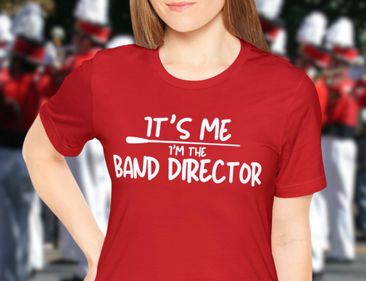 It's Me. I'm the BAND DIRECTOR Unisex T-Shirt