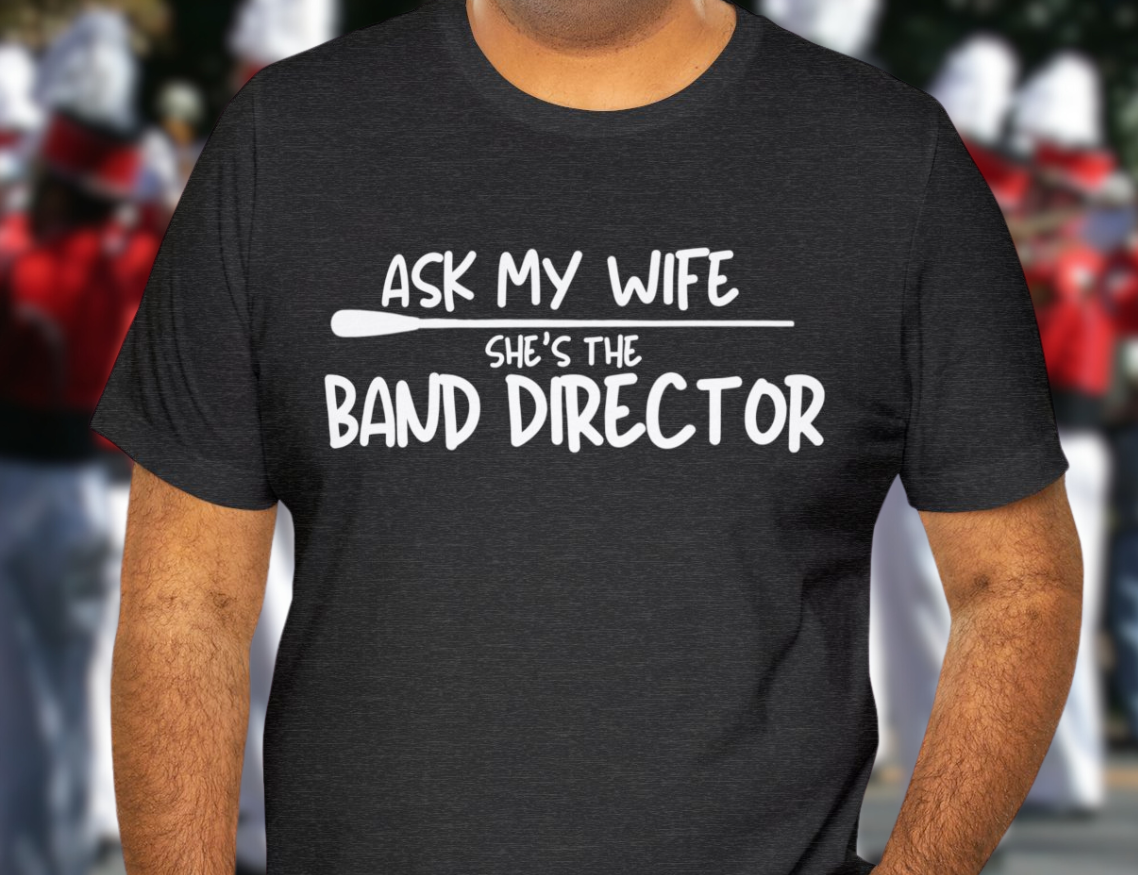 Ask My Wife Band Director Husband/Spouse Unisex T-Shirt