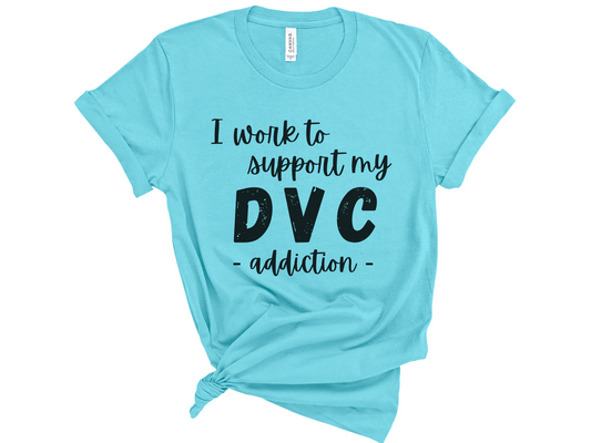 I Work to Support My DVC Addiction Unisex T-Shirt