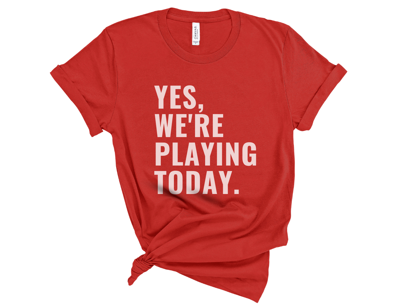 Yes, We're Playing Today Unisex T-Shirt