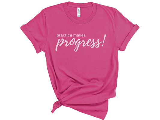 Practice Makes Progress Unisex T-Shirt